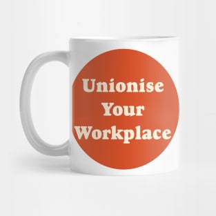 Unionise Your Workplace Mug